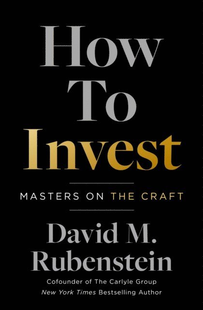 David M. Rubenstein - How to Invest, E-bok