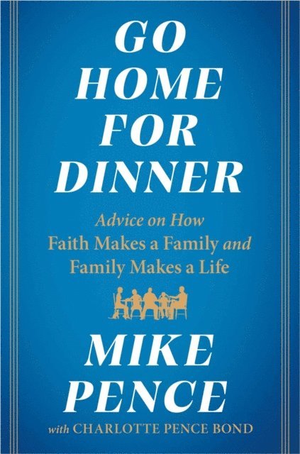 Mike Pence - Go Home for Dinner, E-bok
