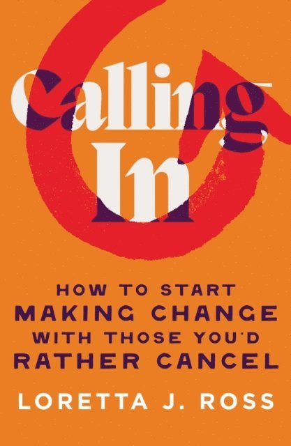 Loretta J Ross - Calling In, E-bok
