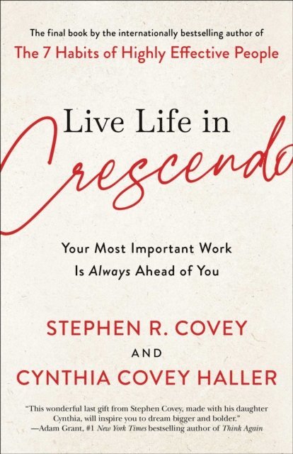 Cynthia Covey Haller, Stephen R. Covey - Live Life in Crescendo, E-bok