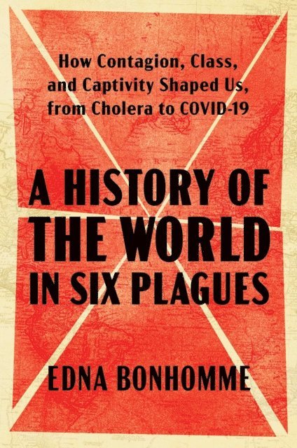 Edna Bonhomme - History of the World in Six Plagues, E-bok
