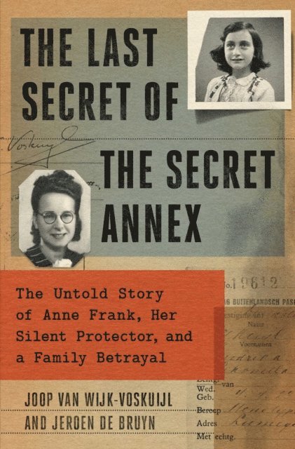 Jeroen De Bruyn, Joop van Wijk-Voskuijl - Last Secrets of Anne Frank, E-bok