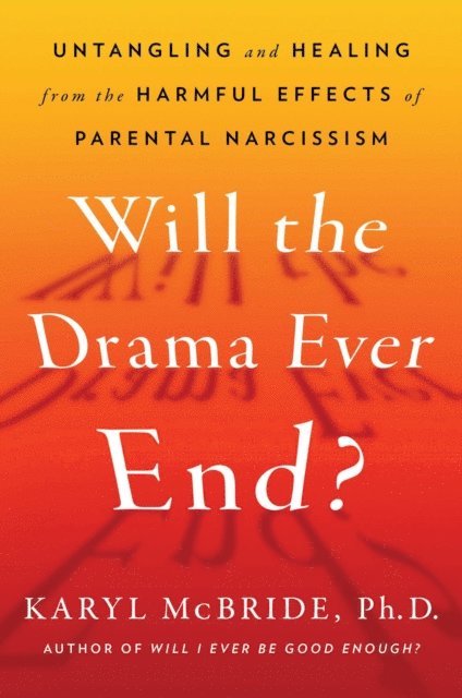 Karyl McBride - Will the Drama Ever End?, E-bok