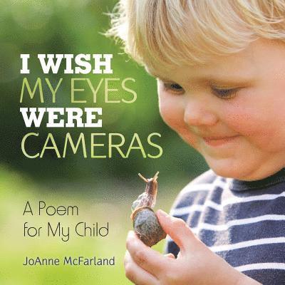 Joanne McFarland - I Wish My Eyes Were Cameras, Häftad