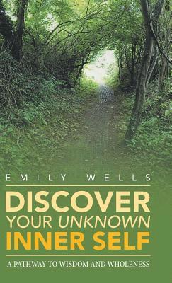 Emily Wells - Discover Your Unknown Inner Self, Inbunden