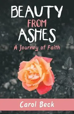 Carol Beck - Beauty from Ashes, Häftad. Tillgänglighet: Lägg i varukorg