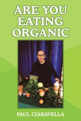 Paul Ciaravella - Are You Eating Organic, Häftad. Tillgänglighet: Lägg i varukorg