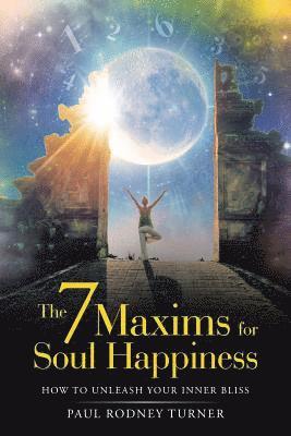 Paul Rodney Turner - 7 Maxims for Soul Happiness, Häftad. Tillgänglighet: Lägg i varukorg