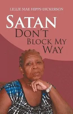 Lillie Mae Hipps-Dickerson - Satan Don't Block My Way, Häftad. Tillgänglighet: Lägg i varukorg