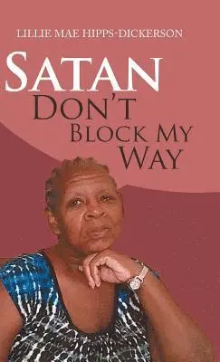 Lillie Mae Hipps-Dickerson - Satan Don't Block My Way, Inbunden. Tillgänglighet: Lägg i varukorg