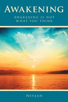 Nevsah - Awakening: Awakening Is Not What You Think, Häftad