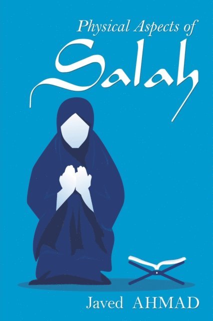 Javed Ahmad - Physical Aspects of Salah, E-bok