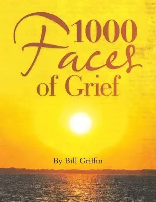 Bill Griffin - 1000 Faces of Grief, Häftad. Tillgänglighet: Lägg i varukorg