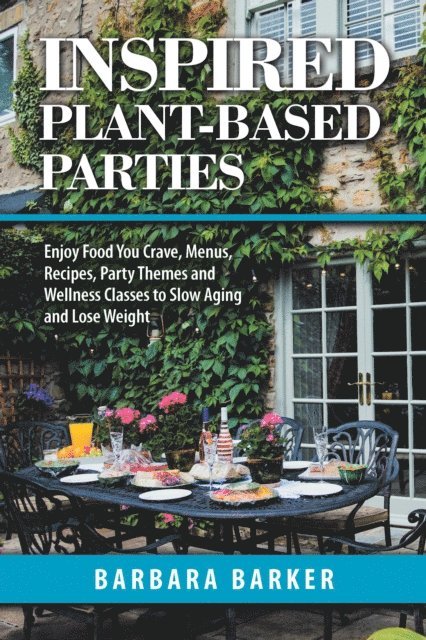 Barbara Barker - Inspired Plant-Based Parties, E-bok