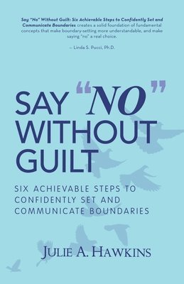 Julie a Hawkins - Say "No" Without Guilt, Häftad