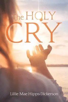 Lillie Mae Hipps-Dickerson - Holy Cry, Häftad. Tillgänglighet: Lägg i varukorg