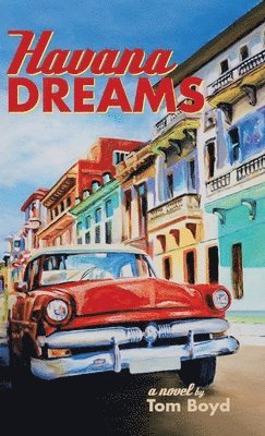 Tom Boyd - Havana Dreams, Inbunden