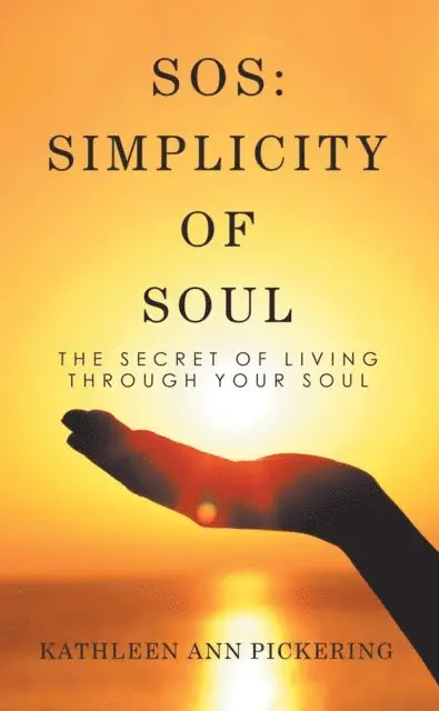 Kathleen Ann Pickering - Sos: Simplicity of Soul, E-bok. Tillgänglighet: Lägg i varukorg