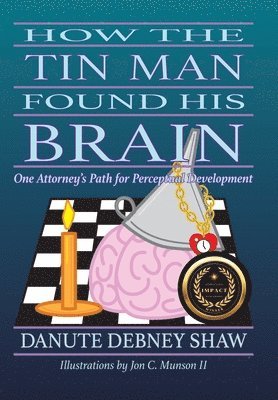 Danute Debney Shaw - How The Tin Man Found His Brain, Inbunden