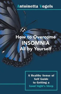 Antoinetta Vogels - How to Overcome Insomnia All by Yourself, Häftad. Tillgänglighet: Lägg i varukorg