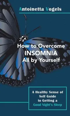 Antoinetta Vogels - How to Overcome Insomnia All by Yourself, Inbunden. Tillgänglighet: Lägg i varukorg