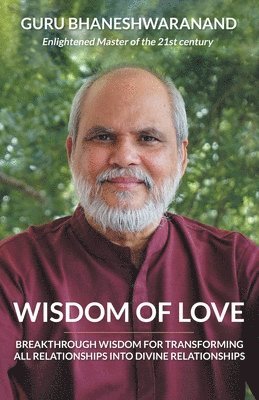 Guru Bhaneshwaranand - Wisdom of Love, Häftad. Tillgänglighet: Lägg i varukorg