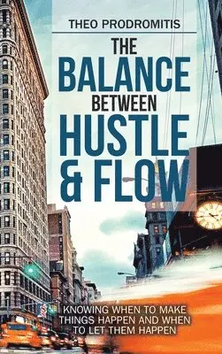 Theo Prodromitis - Balance Between Hustle & Flow, Inbunden. Tillgänglighet: Lägg i varukorg