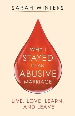 Sarah Winters - Why I Stayed in an Abusive Marriage, Häftad