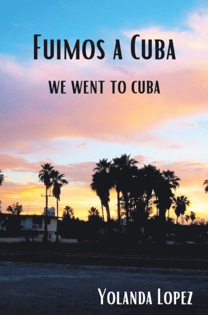 Yolanda Lopez - Fuimos a Cuba, E-bok