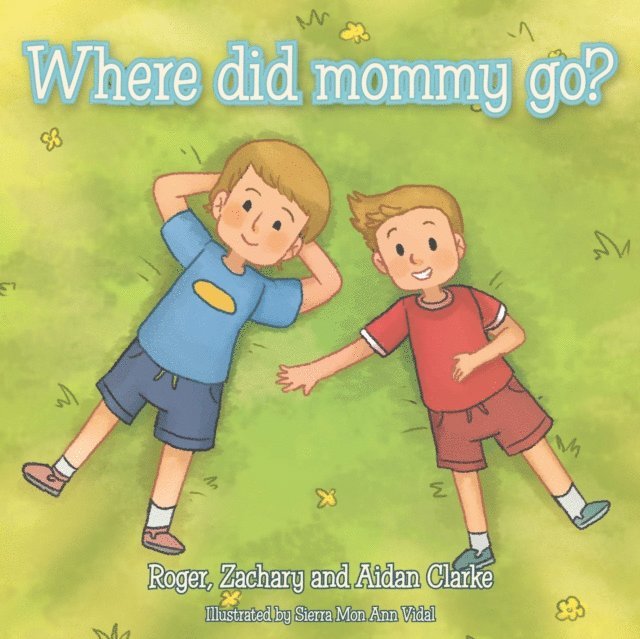 Aidan Clarke, Zachary Clarke, Roger Clarke - Where Did Mommy Go?, E-bok