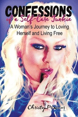 Christy Primmer - Confessions of a Self-Care Junkie, Häftad. Tillgänglighet: Lägg i varukorg