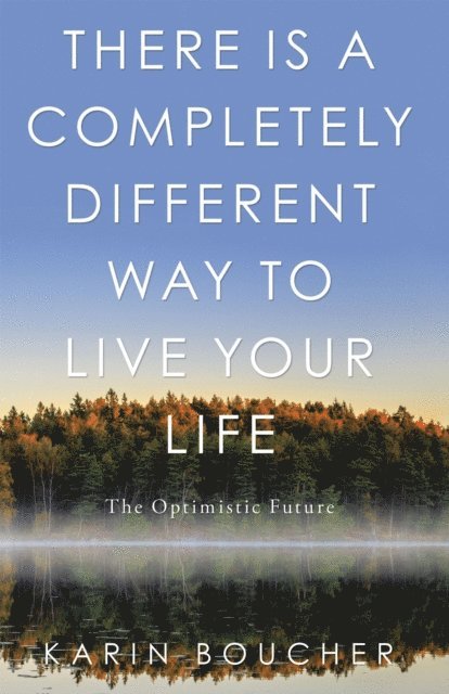 Karin Boucher - There Is a Completely Different Way to Live Your Life, E-bok. Tillgänglighet: Lägg i varukorg
