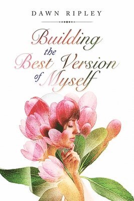 Dawn Ripley - Building the Best Version of Myself, Häftad. Tillgänglighet: Lägg i varukorg