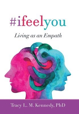 Tracy L M Kennedy - #Ifeelyou, Inbunden