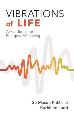 Su Mason, Kathleen Judd - Vibrations of Life, Häftad. Tillgänglighet: Lägg i varukorg
