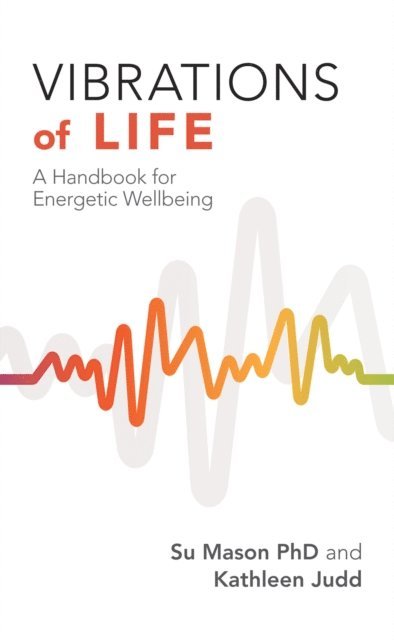 Kathleen Judd, Su Mason PhD - Vibrations of Life, E-bok. Tillgänglighet: Lägg i varukorg
