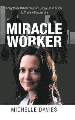 Michelle Davies - Miracle Worker, Inbunden. Tillgänglighet: Lägg i varukorg