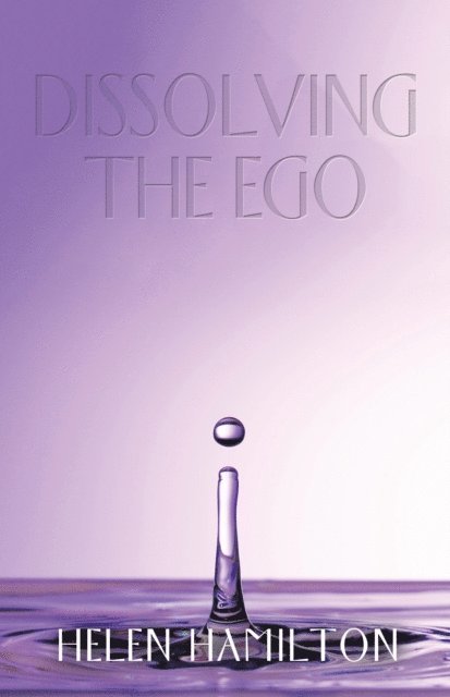 Helen Hamilton - Dissolving the Ego, E-bok