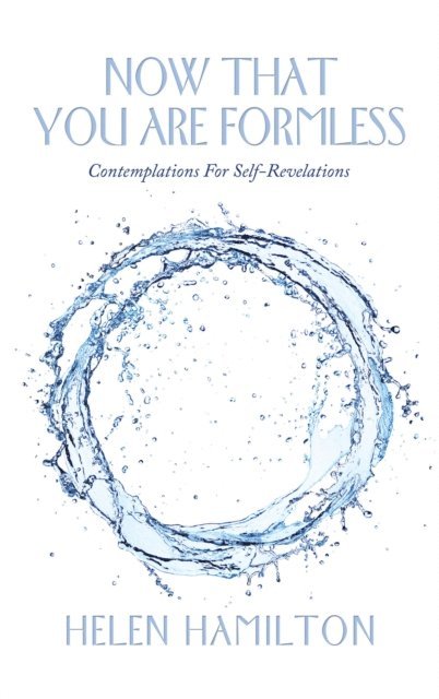 Helen Hamilton - Now That You Are Formless, E-bok
