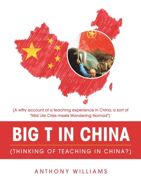 Anthony Williams - Big T in China (Thinking of Teaching in China?), E-bok