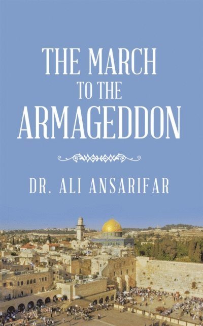 Dr. Ali Ansarifar - March to the Armageddon, E-bok