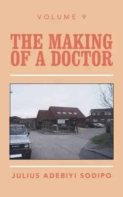 Julius Adebiyi Sodipo - Making of a Doctor, Inbunden. Tillgänglighet: Lägg i varukorg