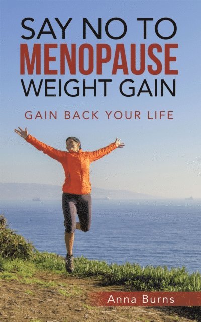 Anna Burns - Say No to Menopause Weight Gain, E-bok