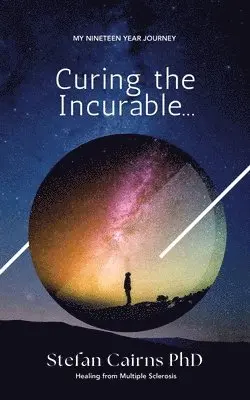 Stefan Cairns - Curing the Incurable..., Häftad. Tillgänglighet: Lägg i varukorg