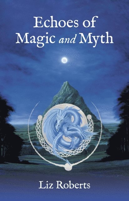 Liz Roberts - Echoes of Magic and Myth, E-bok