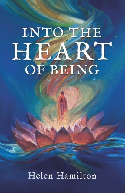 Helen Hamilton - Into the Heart of Being, E-bok