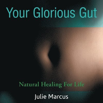 Julie Marcus - Your Glorious Gut, Häftad