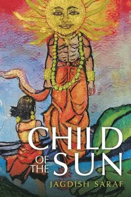 Jagdish Saraf - Child of the Sun, Häftad. Tillgänglighet: Lägg i varukorg