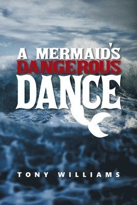 Tony Williams - Mermaid's Dangerous Dance, Häftad