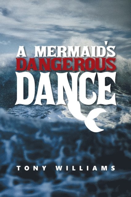 Tony Williams - Mermaid's Dangerous Dance, E-bok
